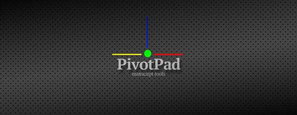 PivotPad(MaxScript)